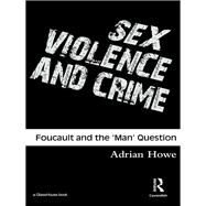 Sex, Violence and Crime: Foucault and the 'Man' Question by Howe; Adrian, 9781904385929