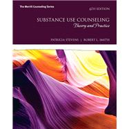 Substance Use Counseling Theory and Practice by Stevens, Patricia; Smith, Robert L., 9780134055930