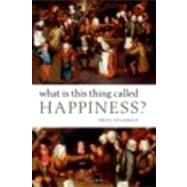 What Is This Thing Called Happiness? by Feldman, Fred, 9780199645930