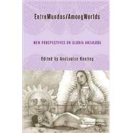 EntreMundos/AmongWorlds New Perspectives on Gloria Anzaldua by Keating, AnaLouise, 9780230605930