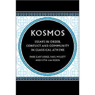 Kosmos: Essays in Order, Conflict and Community in Classical Athens by Edited by Paul Cartledge , Paul Millett , Sitta von Reden, 9780521525930