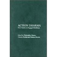 Action Dharma: New Studies in Engaged Buddhism by Keown; Damien, 9780700715930