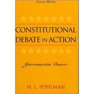 Constitutional Debate in Action Governmental Powers by Pohlman, H. L., 9780742535930