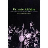 Private Affairs : Critical Ventures in the Culture of Social Relations by Harper, Phillip Brian, 9780814735930