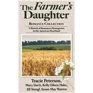 The Farmer's Daughter Romance Collection by Peterson, Tracie; Davis, Mary; Hake, Kelly Eileen; Stengl, Jill; Warren, Susan May, 9781432875930