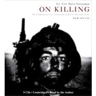 On Killing The Psychological Cost of Learning to Kill in War and Society by Grossman, Lieutenant Colonel Dave; Grossman, Lieutenant Colonel Dave, 9781600245930