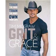 Grit & Grace by McGraw, Tim, 9780062915931