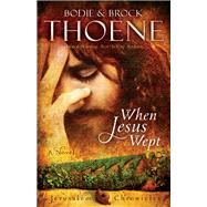 When Jesus Wept by Thoene, Bodie; Thoene, Brock, 9780310335931