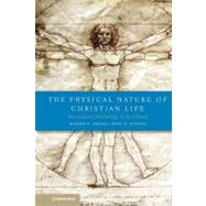 The Physical Nature of Christian Life: Neuroscience, Psychology, and the Church by Warren S. Brown , Brad D. Strawn, 9780521515931