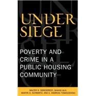 Under Siege Poverty and Crime in a Public Housing Community by DeKeseredy, Walter S.; Alvi, Shahid; Schwartz, Martin D.; Tomaszewski, Andreas E., 9780739105931