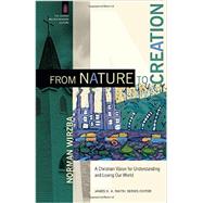 From Nature to Creation by Wirzba, Norman, 9780801095931