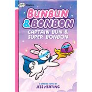 Captain Bun & Super Bonbon: A Graphix Chapters Book (Bunbun & Bonbon #3) by Keating, Jess; Keating, Jess, 9781338745931