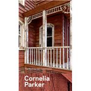 Cornelia Parker by Galilee, Beatrice; Wagstaff, Sheena (CON), 9781588395931