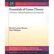 Essentials of Game Theory : A Concise Multidisciplinary Introduction by Leyton-Brown, Kevin, 9781598295931