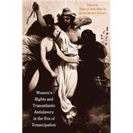 Women's Rights and Transatlantic Antislavery in the Era of Emancipation by Edited by Kathryn Kish Sklar and James Brewer Stewart, 9780300115932