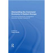 Dismantling the Command Economy in Eastern Europe by Havlik, Peter, 9780367165932