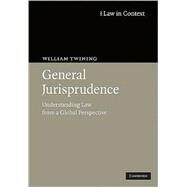 General Jurisprudence: Understanding Law from a Global Perspective by William Twining, 9780521505932