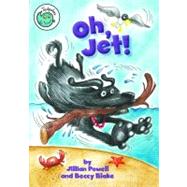 Oh, Jet! by Powell, Jillian; Blake, Beccy, 9780778705932