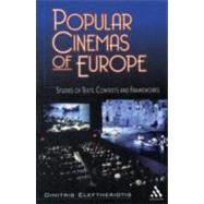 Popular Cinemas of Europe Studies of Texts, Contexts and Frameworks by Eleftheriotis, Dimitris, 9780826455932