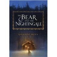 The Bear and the Nightingale A Novel by Arden, Katherine, 9781101885932
