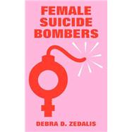 Female Suicide Bombers by Zedalis, Debra D., 9781410215932