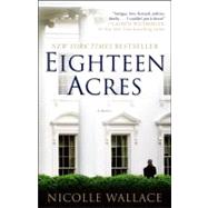 Eighteen Acres A Novel by Wallace, Nicolle, 9781439195932