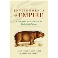 Environments of Empire by Kirchberger, Ulrike; Bennett, Brett M., 9781469655932