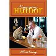Engaging Humor by Oring, Elliott, 9780252075933
