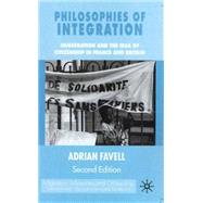 Philosophies of Integration, Second Edition Immigration and the Idea of Citizenship in France and Britain by Favell, Adrian, 9780333945933
