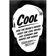 Cool How the Brains Hidden Quest for Cool Drives Our Economy and Shapes Our World by Quartz, Steven; Asp, Anette, 9780374535933
