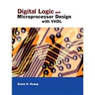 Digital Logic and Microprocessor Design with VHDL by Hwang, Enoch O., 9780534465933