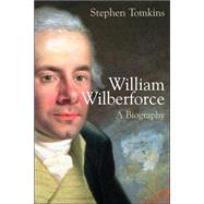 William Wilberforce : A Biography by Tomkins, Stephen, 9780802825933