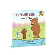 Clever Cub Learns to Obey by Hartman, Bob; Brown, Steve, 9780830785933