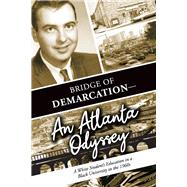 Bridge of Demarcation--An Atlanta Odyssey by Johnson, Loretta A; Johnson, Duane, 9781098395933