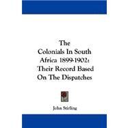 The Colonials in South Africa 1899-1902 by Stirling, John, 9781430485933
