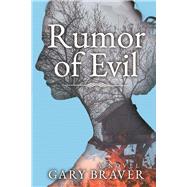 Rumor of Evil A Novel by Braver, Gary, 9781608095933