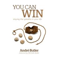 You Can Win slaying the goliaths in your life by Butler, Andre, 9781935245933