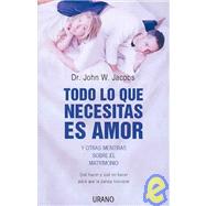 Todo lo Que Necesitas Es Amor...,Jacobs, John W.,9788479535933
