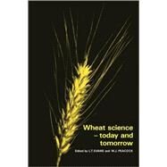 Wheat Science - Today and Tomorrow by Edited by L. T. Evans , W. J. Peacock, 9780521105934