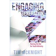 Engaging Generation Z by Tim McKnight, 9780825445934