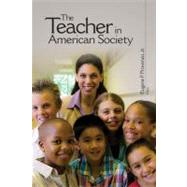 The Teacher in American Society; A Critical Anthology by Eugene F. Provenzo, Jr., 9781412965934