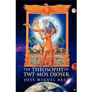 The Theosophy of Twt-mos Djoser by Baez, Jose, 9781450035934