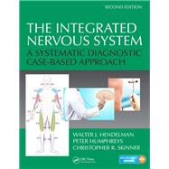 The Integrated Nervous System: A Systematic Diagnostic Case-Based Approach, Second Edition by Hendelman; Walter, 9781466595934