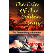 The Tale of the Golden Pirate by Renfro, Anthony, 9781503115934