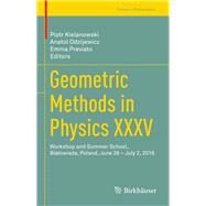 Geometric Methods in Physics Xxxv by Kielanowski, Piotr; Odzijewicz, Anatol; Previato, Emma, 9783319635934