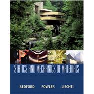 Statics and Mechanics of Materials by Bedford, Anthony M.; Liechti, Kenneth M.; Fowler, Wallace, 9780130285935