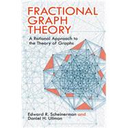 Fractional Graph Theory A Rational Approach to the Theory of Graphs by Scheinerman, Edward R.; Ullman, Daniel H., 9780486485935
