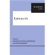 Loyalty by Levinson, Sanford; Parker, Joel; Woodruff, Paul, 9780814785935