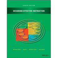 Designing Effective Instruction by Morrison, Gary R.; Ross, Steven J.; Morrison, Jennifer R.; Kalman, Howard K., 9781119465935