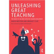 Unleashing Great Teaching by Weston, David; Clay, Bridget, 9781138105935